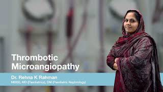 Paediatric Nephrology  Thrombotic Microangiopathy  Dr Rehna K Rahman [upl. by Elleral]