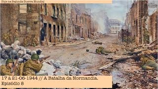 17 à 21061944  A Batalha da Normandia  Episódio 8 [upl. by Assile]