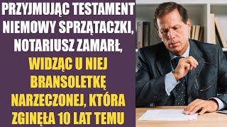 Przyjmując testament niemowy sprzątaczki notariusz zamarł widząc u niej bransoletkę narzeczonej [upl. by Dam]