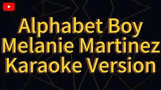 Alphabet boy Melanie Martinez  karaoke version [upl. by Nerine987]