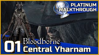 Bloodborne Full Platinum Walkthrough  01  Central Yharnam [upl. by Retnuh]