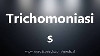 Trichomoniasis  Medical Definition and Pronunciation [upl. by Crompton]