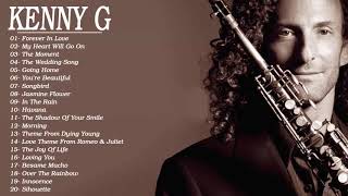 Kenny G Greatest Hits Full Album  Best Love Songs Kenny G 2019 [upl. by Tonkin]