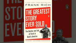 The Greatest Story Ever Sold The Decline and Fall of Truth from 911 to Katrina by Frank Rich [upl. by Theurich]