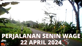 PERJALANAN SENIN WAGE 22 APRIL 2024 [upl. by Damali]