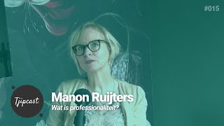 Wat is professionaliteit Tjipcast 015 met Manon Ruijters [upl. by Iahc757]