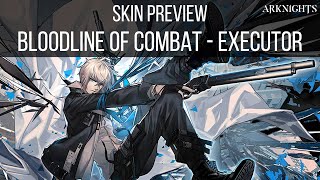 Skin Preview Bloodline of Combat  Executor  Arknights [upl. by Etnahc277]