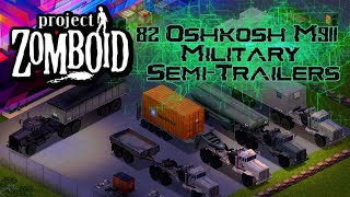 PROJECT ZOMBOID 🔴 82 Oshkosh M911  Military SemiTrailers [upl. by Cohbert]