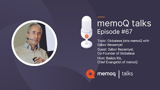 Globalese joins memoQ with Gábor Bessenyei  memoQ talks 67 [upl. by Yendirb]