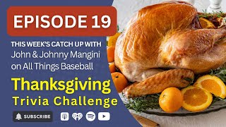 Thanksgiving Trivia Challenge  All Things Baseball Podcast 19 [upl. by Mokas702]