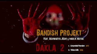 Bandish projekt  Dakla 2 Feat Aishwaryajoshimusic amp Maulik Nayak [upl. by Aeuhsoj]