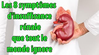 Les 8 symptômes dinsuffisance rénale que tout le monde ignore  conseils [upl. by Campball]