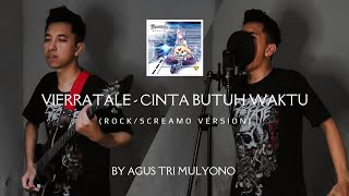 Vierratale  Cinta Butuh Waktu RockScreamo Version By Agus Tri Mulyono [upl. by Eenhat10]