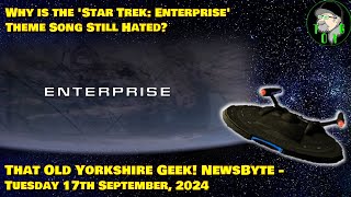 Why is the Star Trek Enterprise Theme Song Still Hated  TOYG News Byte  17th September 2024 [upl. by Edobalo202]