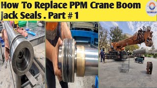 How To Replace PPM 600 Crane 60 Ton Boom Cylinder Jack Seal  changing cylinder jack seal  Part 1 [upl. by Goldsmith556]