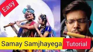 Samay Samjhayega Easy Flute Tutorial  Radha Krishna  Anurag [upl. by Nickolai2]