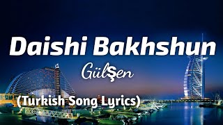 Gülşen  Daishi Bakhshun  Turkish Song Lyrics in English  TheLyricsVibes [upl. by Cerallua924]