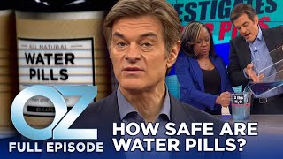 How Safe Are Water Pills  Dr Oz  S6  Ep 99  Full Episode [upl. by Jinny]