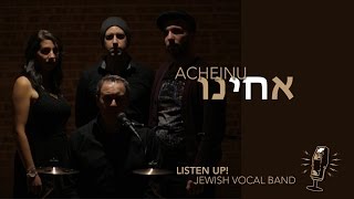 Acheinu  Supporting Victims of Terror Listen Up Jewish Vocal Band [upl. by Tsnre]