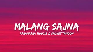 Malang Sajna  Parampara Thakur amp Sachet Tandon Lyrics  Lyrical Bam Hindi [upl. by Moise427]