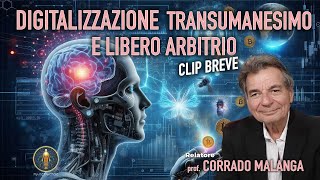 DIGITALIZZAZIONE • TRANSUMANESIMO E LIBERO ARBITRIO CLIP BREVE con Corrado Malanga [upl. by Rivy]