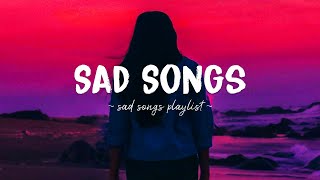 Sad Songs ♫ Sad songs playlist for broken hearts  Depressing Songs 2024 That Will Make You Cry [upl. by Franza]