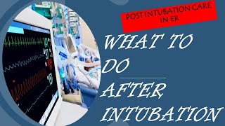 what to do after intubating patient in ED quotPost intubation carequot [upl. by Remmos]