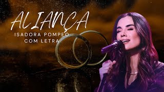 Isadora Pompeo  Aliança COM LETRA [upl. by Proudman]