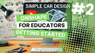 Intro to CAD Designing a Simple Car in Onshape for Beginner Students [upl. by Nylevol]