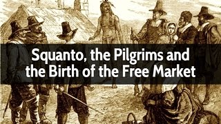 Squanto the Pilgrims and the Birth of the Free Market [upl. by Aerda]