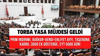 Prim indirimi Bağkur vergi ehliyet affı taşerona kadro 3600 ek gösterge EYT 5000 gün [upl. by El]