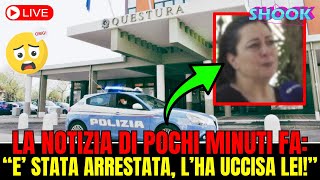 ULTIME NOTIZIE  LA NOTIZIA DI POCHI MINUTI FA quotE STATA ARRESTATA LHA UCCISA LEIquot [upl. by Herrah]