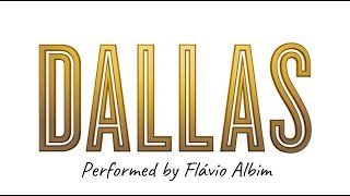 Dallas Theme Song Performed by Flavio Albim [upl. by Lorrie]