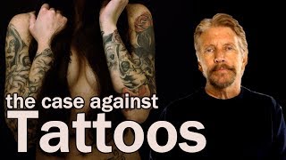 The Case Against Tattoos [upl. by Binny]