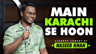 Main Karachi se Hoon  Stand Up Comedy ft Haseeb Khan [upl. by Siroled]