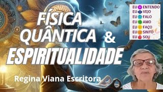 21 set Física Quântica amp Espiritualidade reginavianaescritora [upl. by Edwine79]