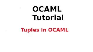 OCAML Tutorial 1133 Tuples in OCAML [upl. by Ahsekat992]