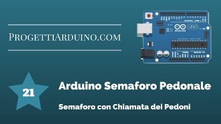 21 ARDUINO SEMAFORO CON CHIAMATA PEDONI [upl. by Adnamas]