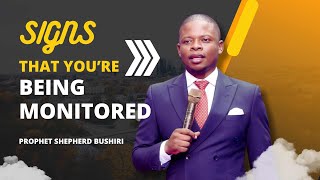 SIGNS THAT YOU ARE BEING MONITORED  PROPHET SHEPHERD BUSHIRI [upl. by Ariek]