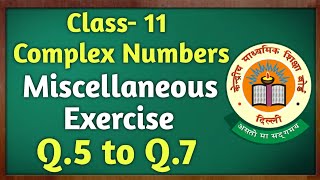 Class 11 Maths Complex Numbers Miscellaneous Exercise Q5 to Q7  Complex Numbers Miscellaneous [upl. by Kelli]