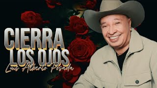 Cierra Los Ojos Y Juntos Recordemos  LUIS ALBERTO POSADA 🥃 🤠  Estreno 2024 [upl. by Septima539]