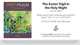 Spirit amp Psalm  Easter Vigil after Epistle 2023  Year A  Psalm 118  Blakesley [upl. by Sundin]