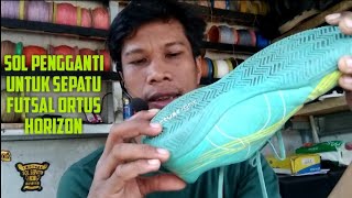 VIDEO CONTOH OUTSOLE YANG COCOK UNTUK SEPATU FUTSAL ORTUSEIGHT HORIZON [upl. by Hughes]