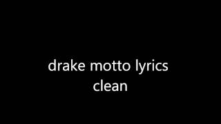 drake motto lyrics clean [upl. by Ayad806]