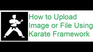 How to Upload file or image using Karate Framework [upl. by Ysnil]