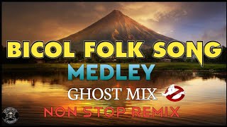 BICOL FOLK SONG MEDLEY  GHOST MIX  NON STOP REMIX  DjGregRemix  GREBENJUNTV [upl. by Otsugua892]