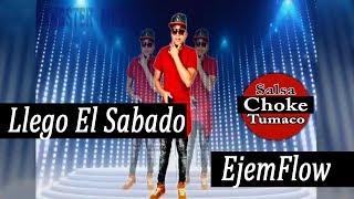 Llego El Sabado  Salsa Choke 2018  EjemFlow Flow Urbano MemoDj El Promotor [upl. by Lianne]