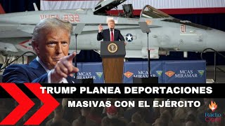 ¡Trump Planea Deportaciones Masivas con el Ejército ¿Qué Significa Esto [upl. by Fortunna]