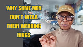 WHY SOME MEN DONT WEAR THEIR WEDDING RINGS Relationship advice goals amp tips [upl. by Aphra537]