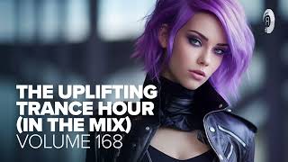 UPLIFTING TRANCE HOUR IN THE MIX VOL 168 FULL SET [upl. by Eiduj]